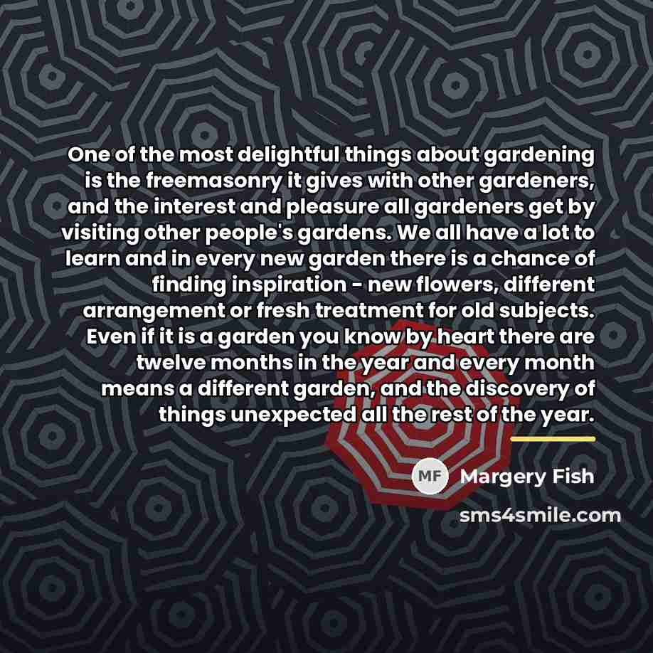“One of the most delightful things about gardening is the…” quote by Margery Fish