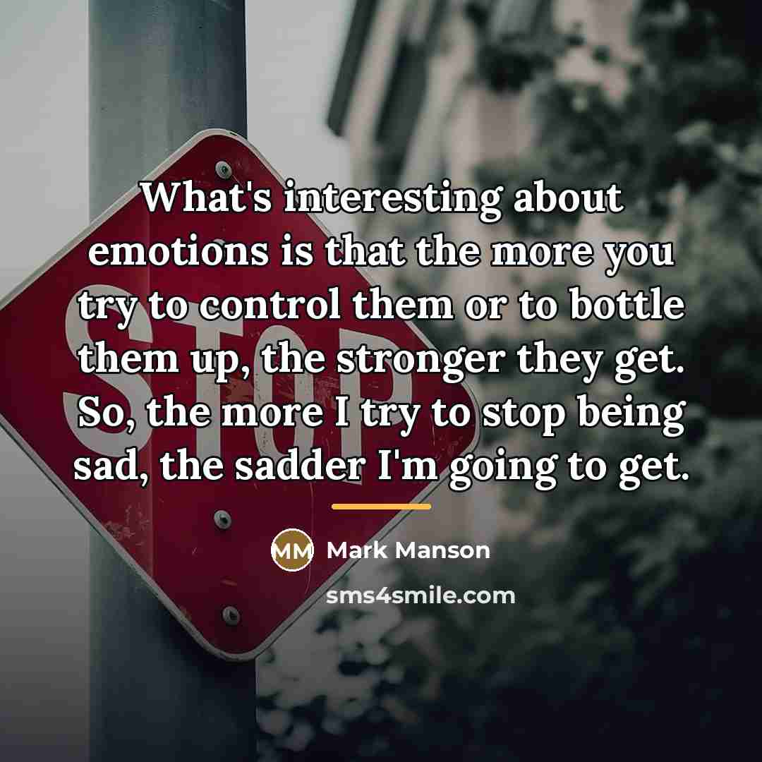 “What's interesting about emotions is that the more you try…” quote by Mark Manson