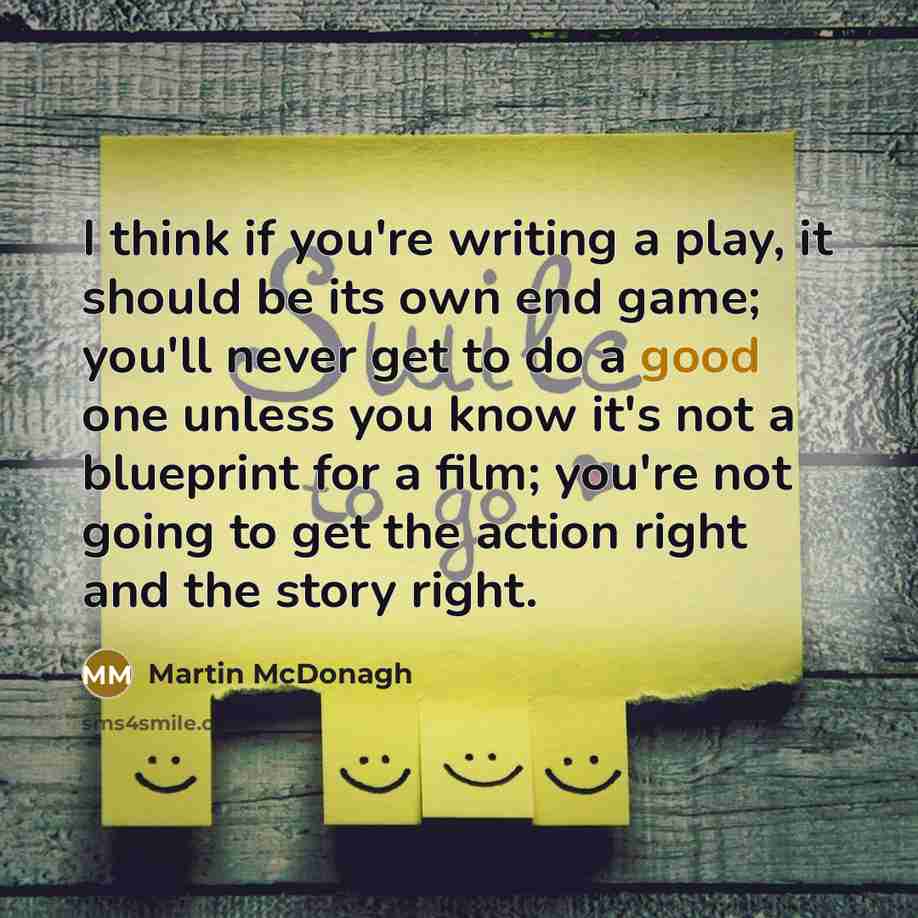 “I think if you're writing a play, it should be…” quote by Martin McDonagh