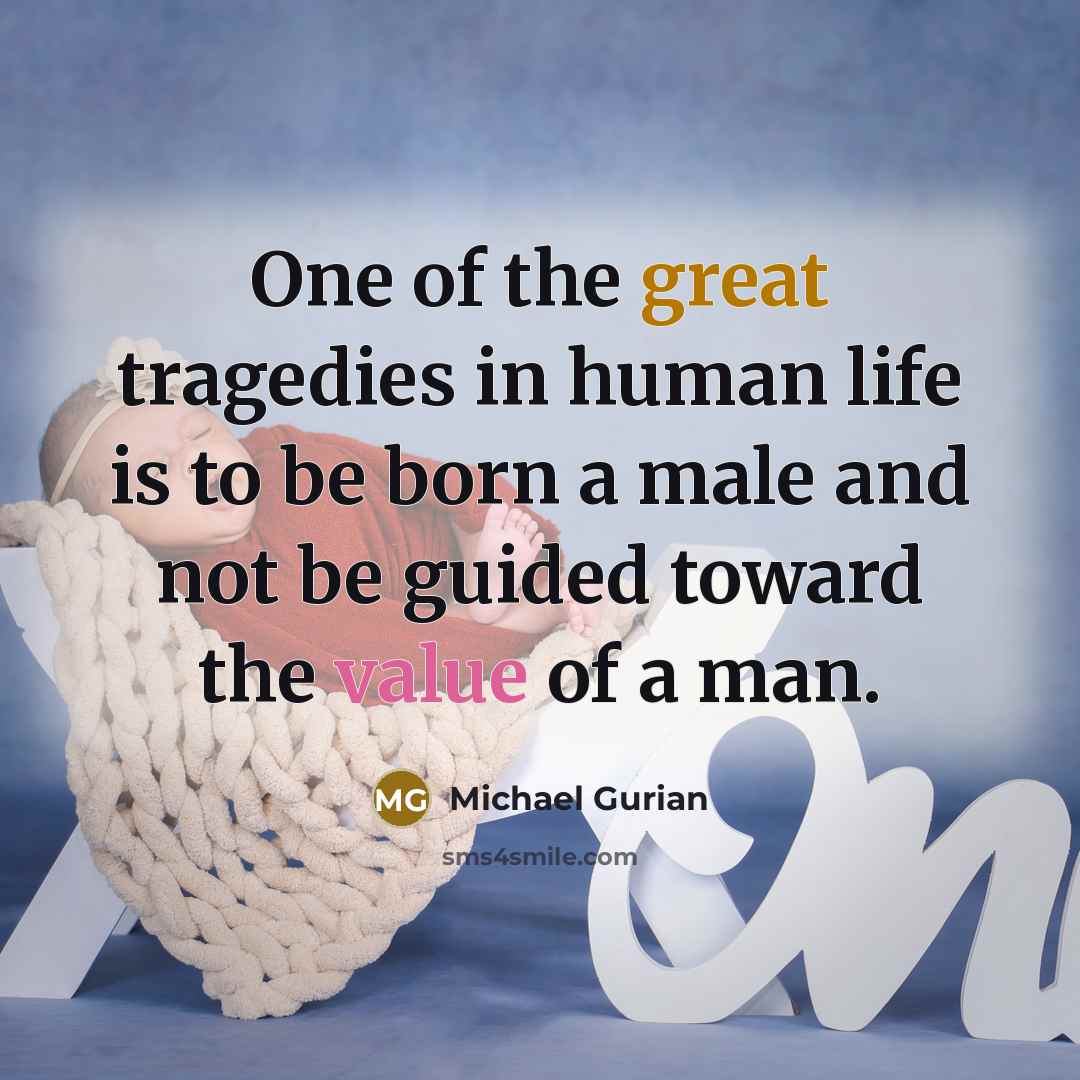 “One of the great tragedies in human life is to…” quote by Michael Gurian