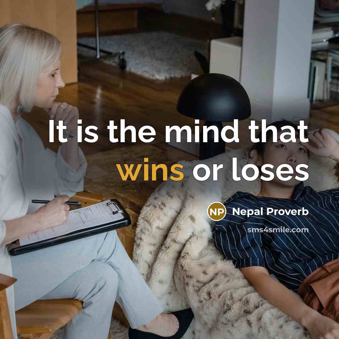 “It is the mind that wins or loses” quote by Nepal Proverb