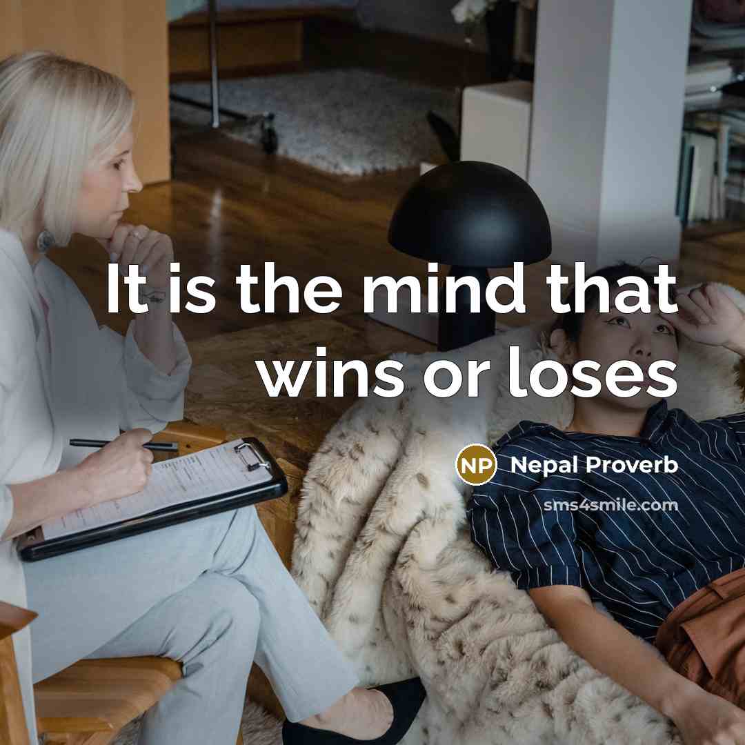 “It is the mind that wins or loses” quote by Nepal Proverb