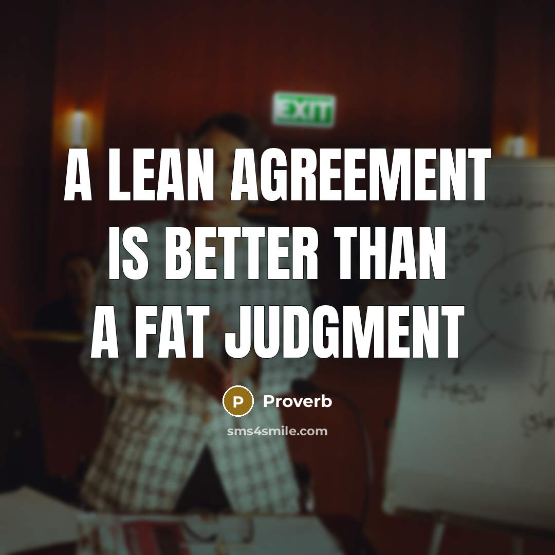 “A lean agreement is better than a fat judgment…” quote by Proverb