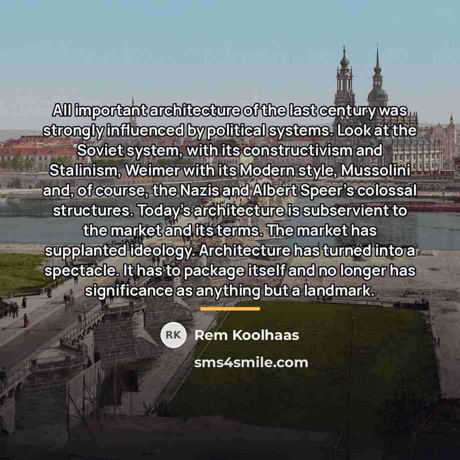 “All important architecture of the last century was strongly influenced…” quote by Rem Koolhaas