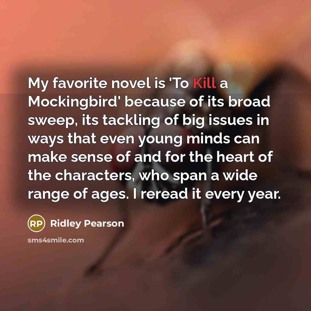 “My favorite novel is 'To Kill a Mockingbird' because of…” quote by Ridley Pearson