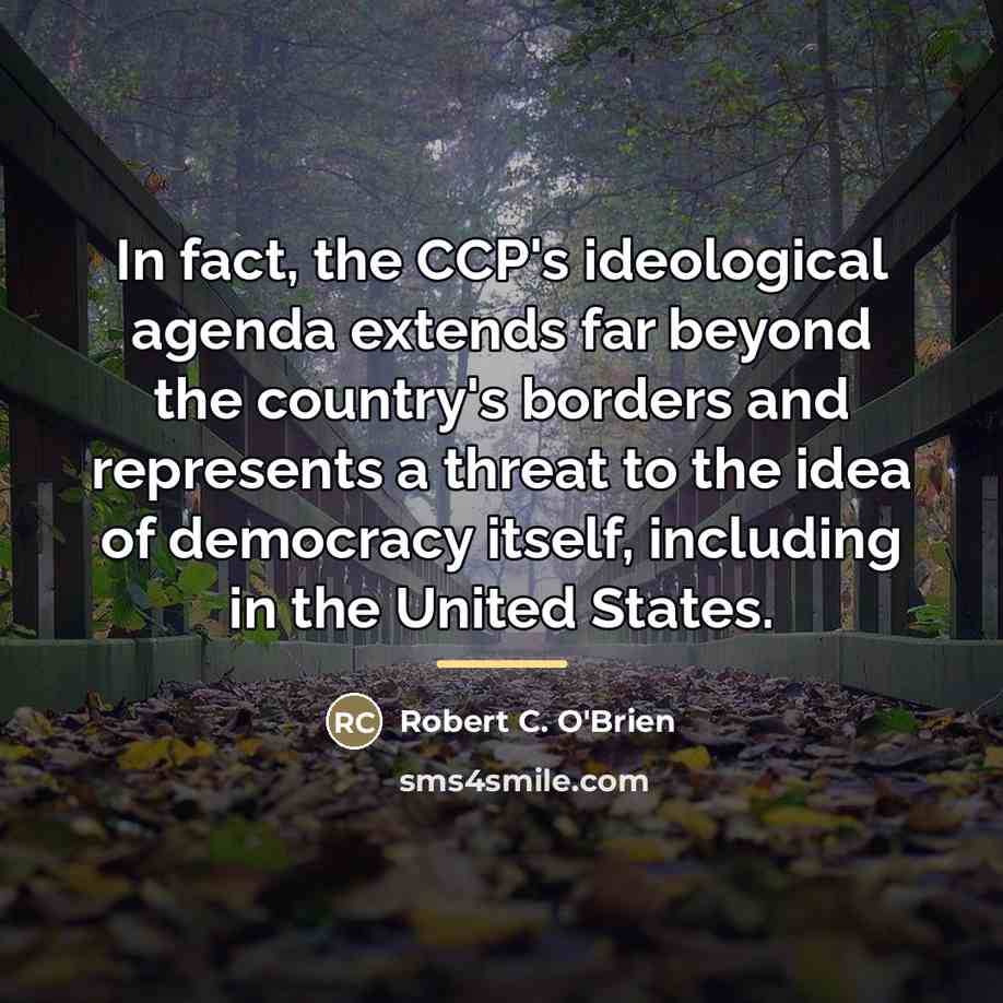 “In fact, the CCP's ideological agenda extends far beyond the…” quote by Robert C. O'Brien