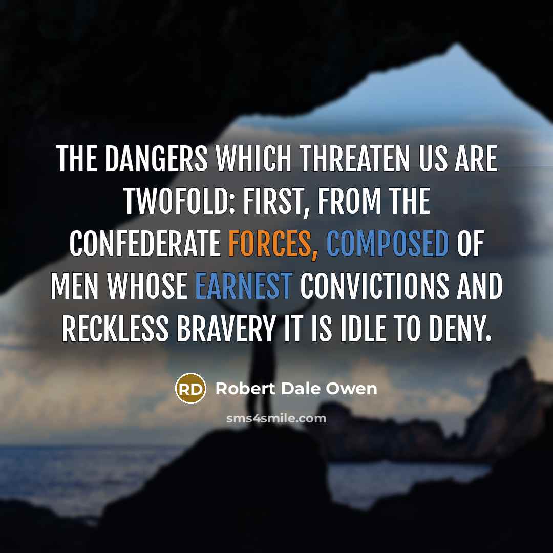 “The dangers which threaten us are twofold: First, from the…” quote by Robert Dale Owen