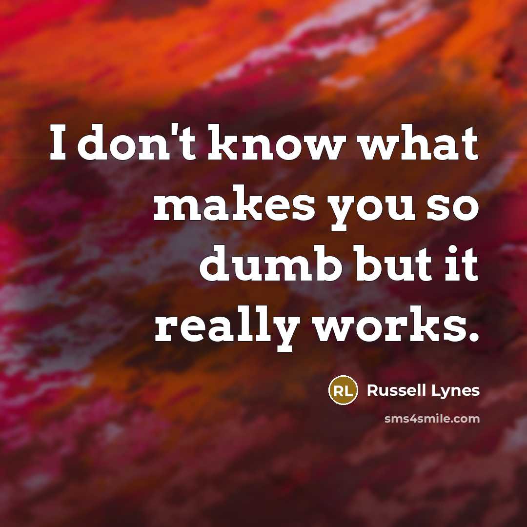 “I don't know what makes you so dumb but it…” quote by Russell Lynes