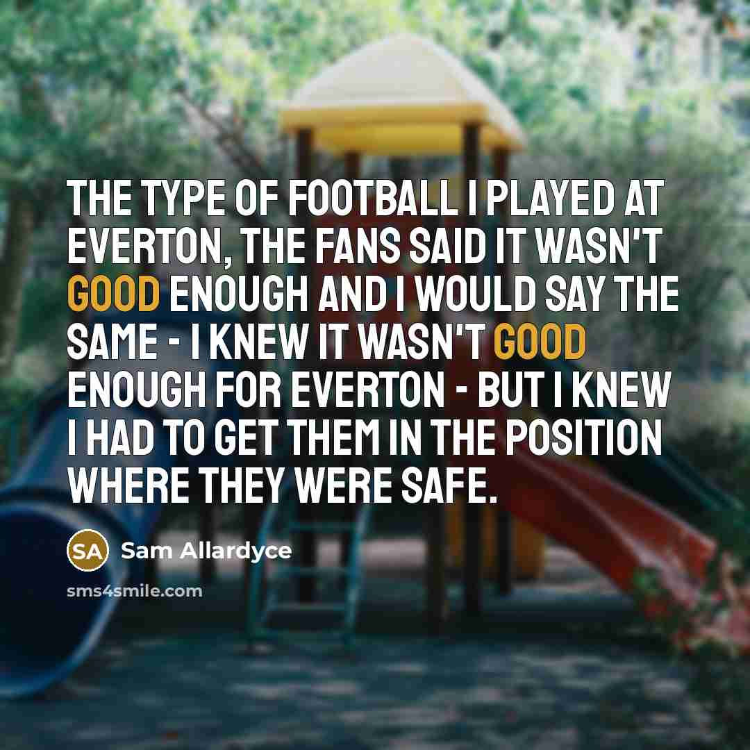 “The type of football I played at Everton, the fans…” quote by Sam Allardyce
