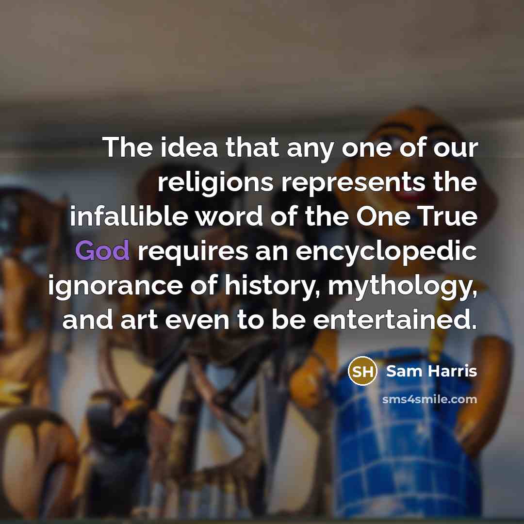 “The idea that any one of our religions represents the…” quote by Sam Harris