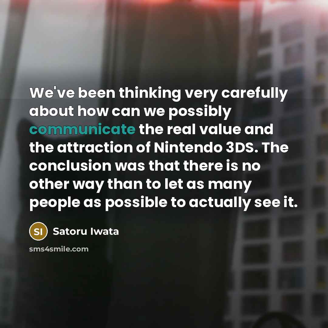 “We've been thinking very carefully about how can we possibly…” quote by Satoru Iwata