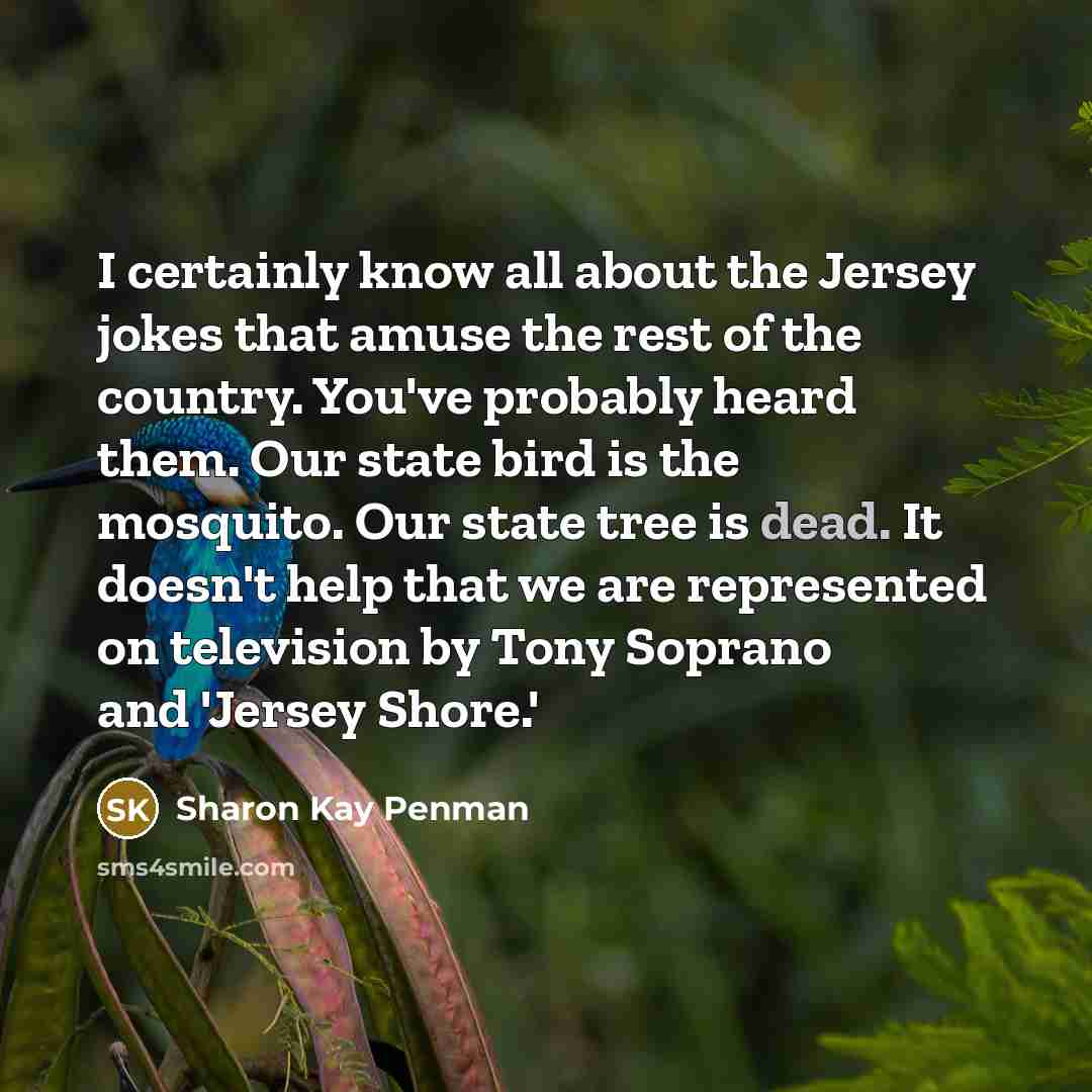 “I certainly know all about the Jersey jokes that amuse…” quote by Sharon Kay Penman