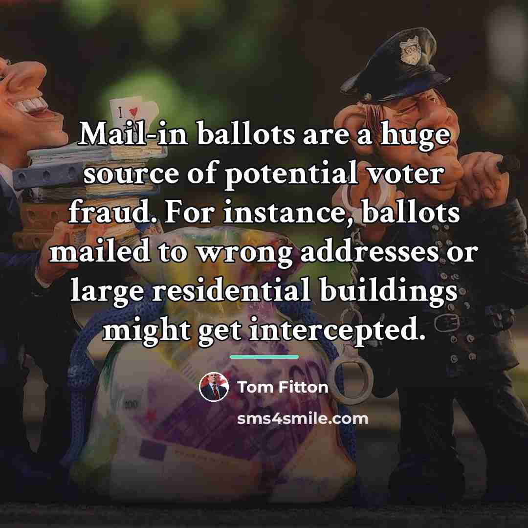 “Mail-in ballots are a huge source of potential voter fraud.…” quote by Tom Fitton