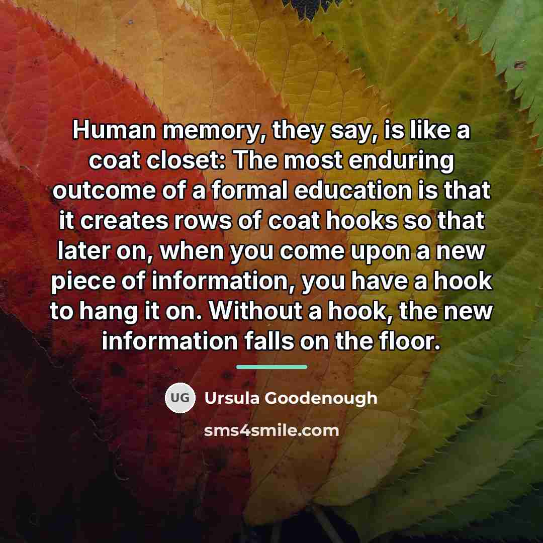 “Human memory, they say, is like a coat closet: The…” quote by Ursula Goodenough