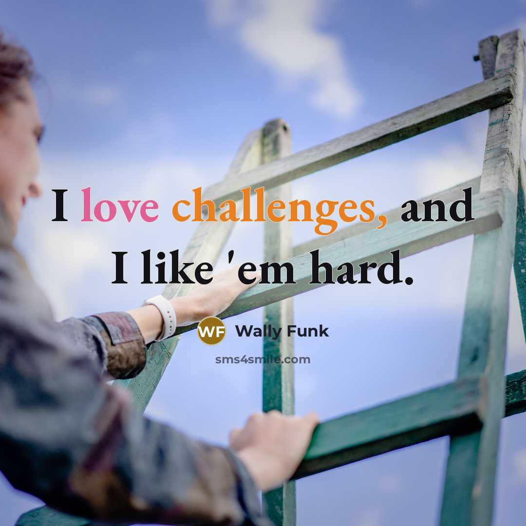 “I love challenges, and I like 'em hard.” quote by Wally Funk