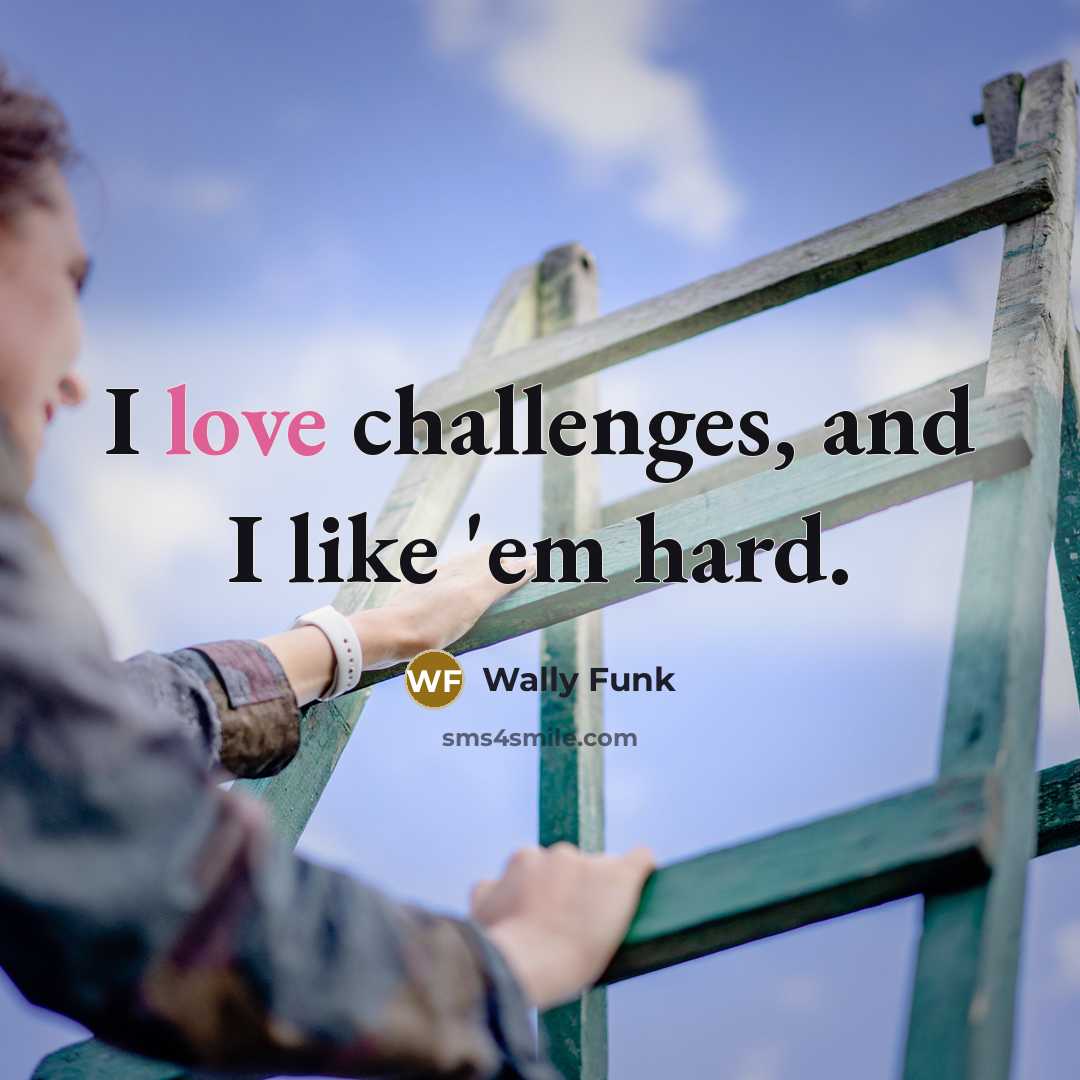 “I love challenges, and I like 'em hard.…” quote by Wally Funk