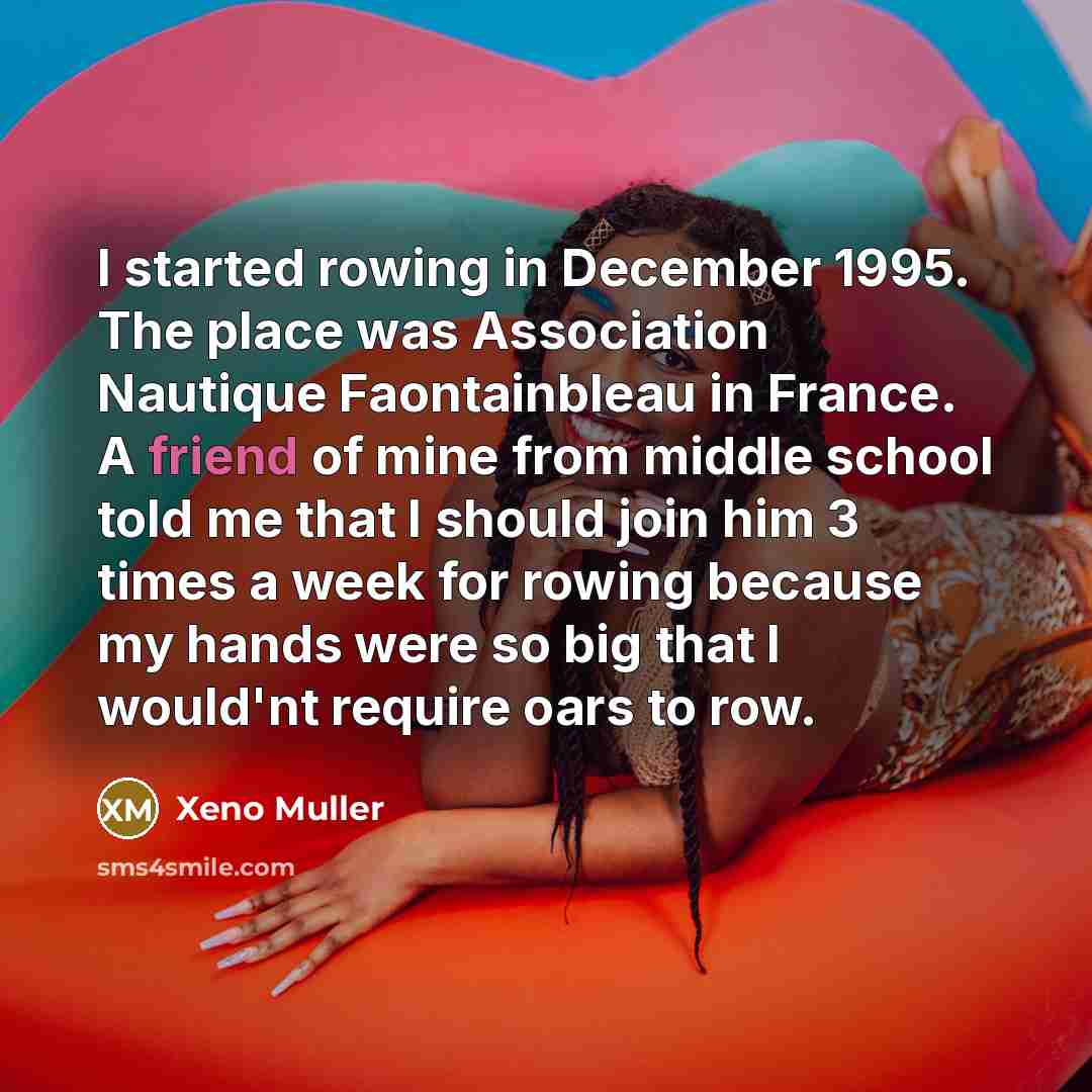 “I started rowing in December 1995. The place was Association…” quote by Xeno Muller