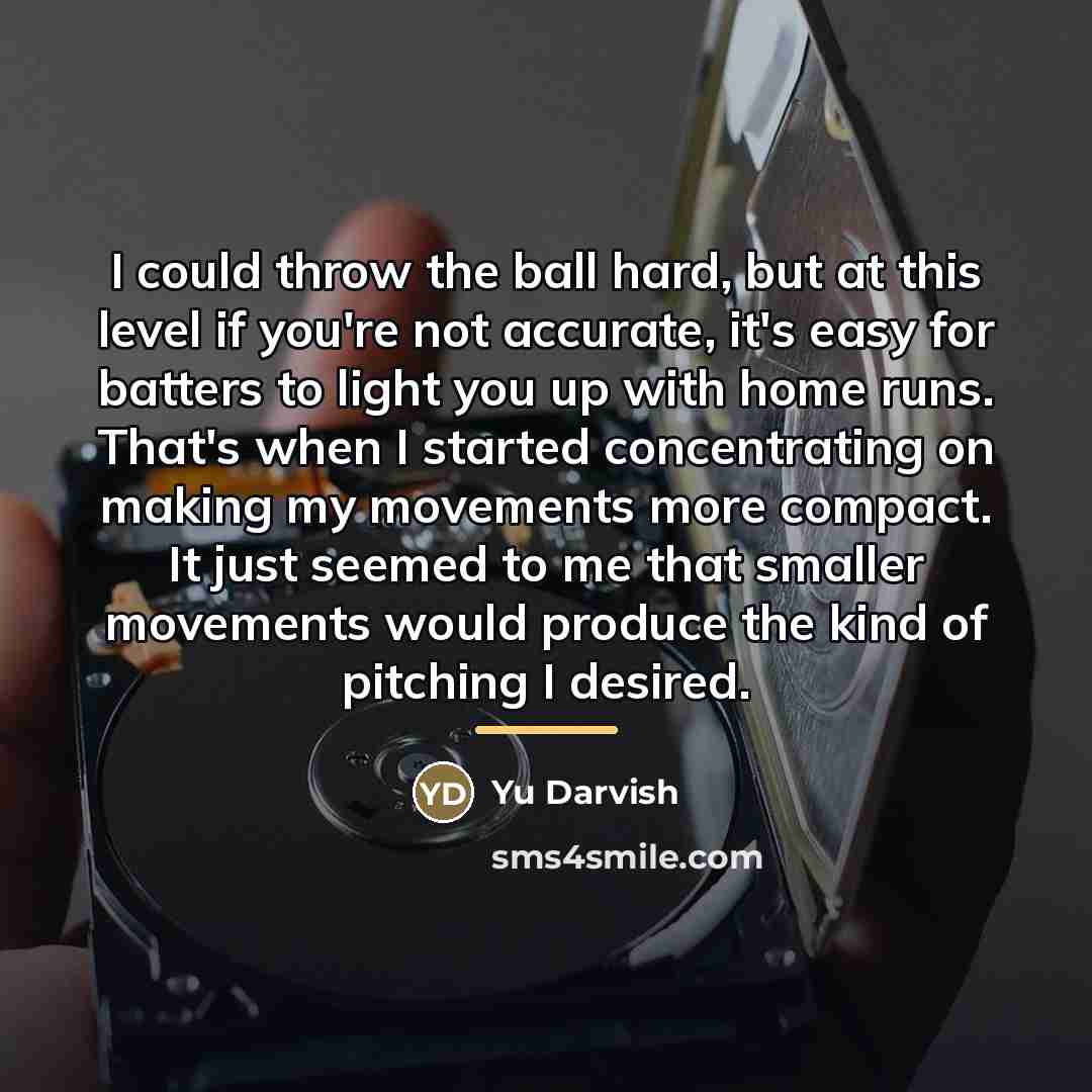 “I could throw the ball hard, but at this level…” quote by Yu Darvish