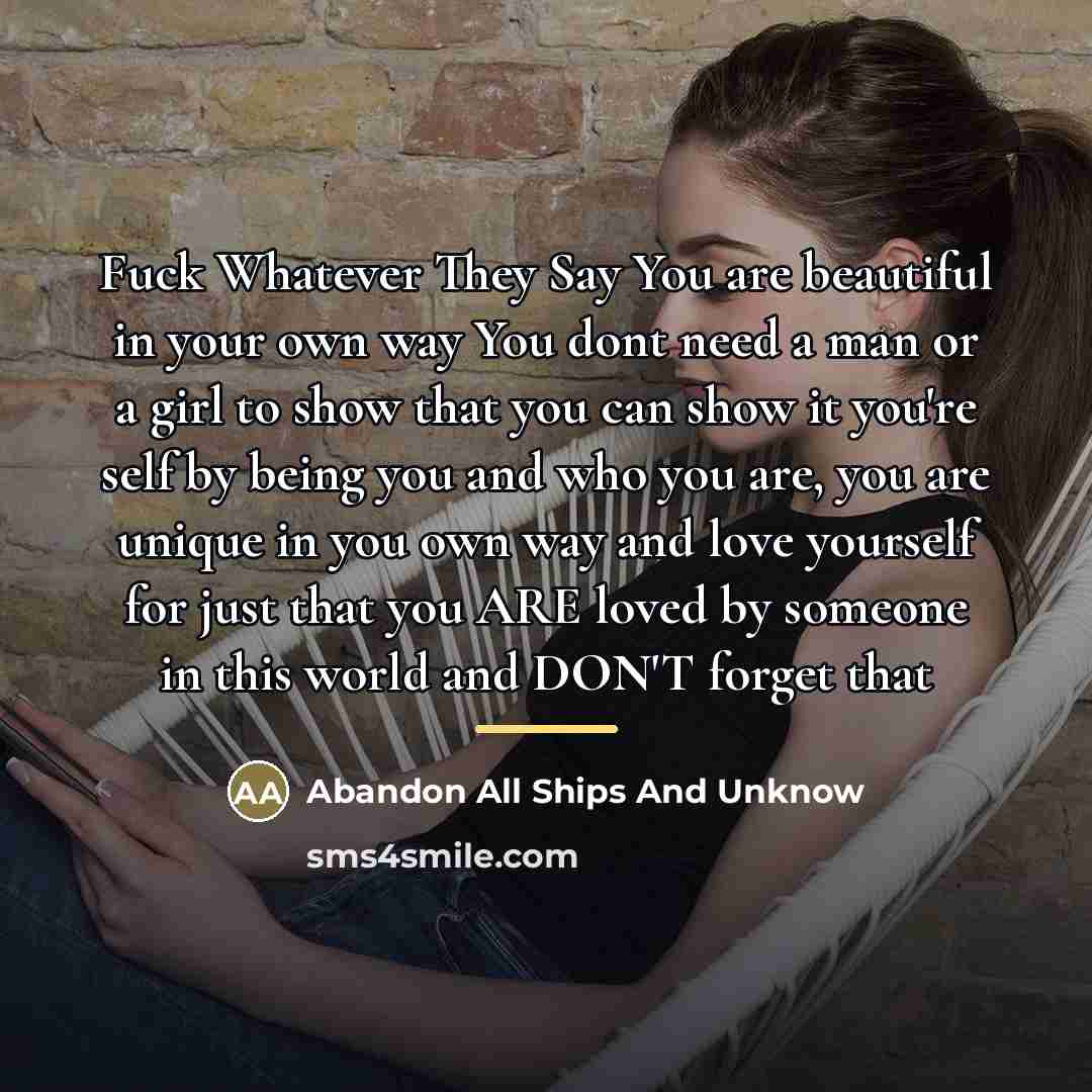 “Fuck Whatever They Say You are beautiful in your own…” quote by Abandon All Ships And Unknow