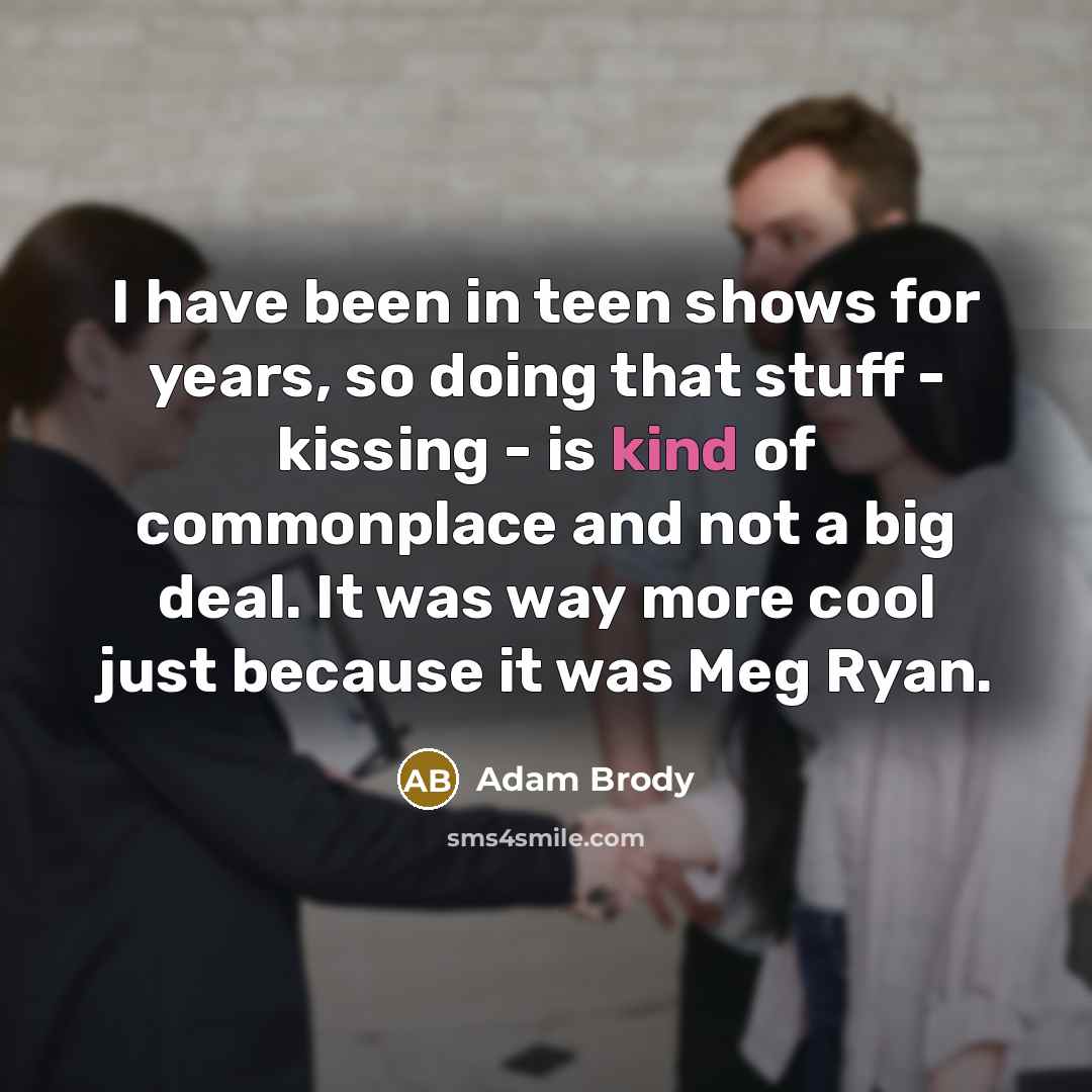 “I have been in teen shows for years, so doing…” quote by Adam Brody