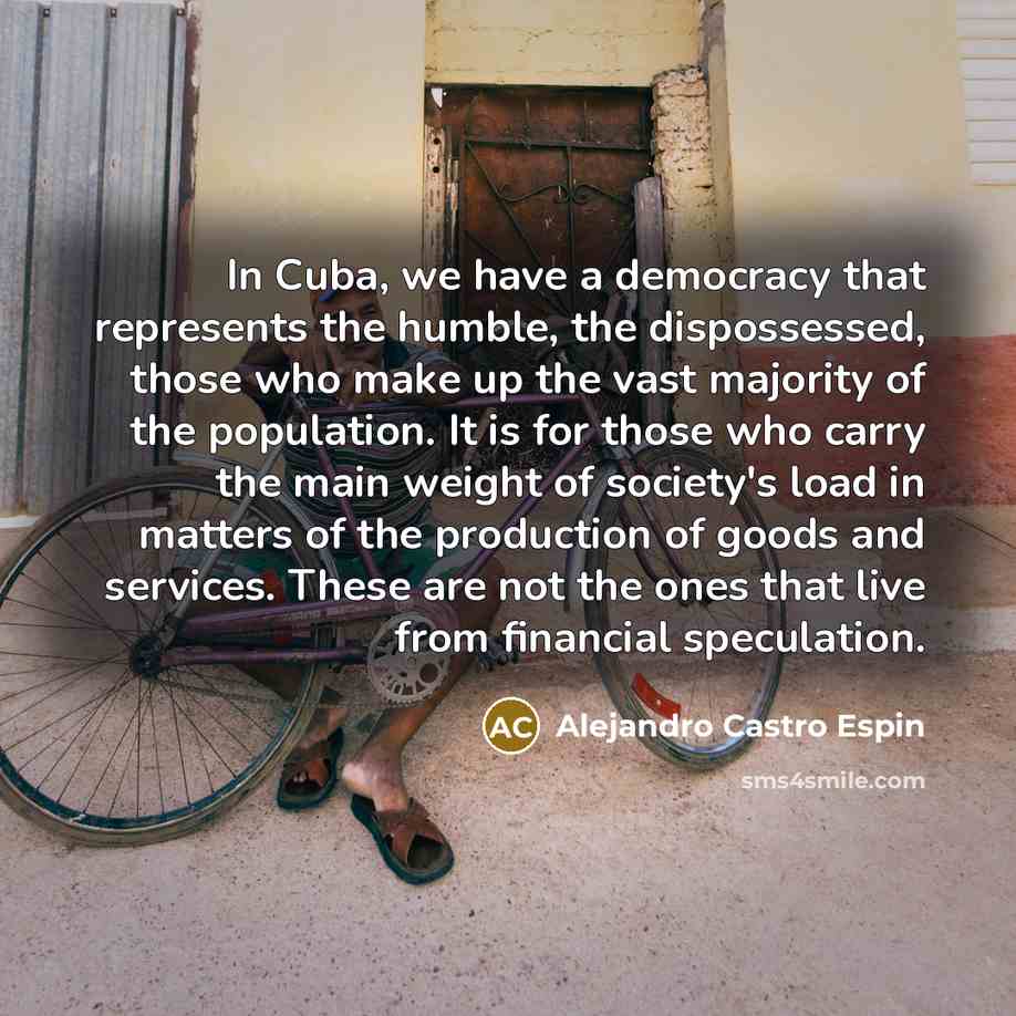 “In Cuba, we have a democracy that represents the humble,…” quote by Alejandro Castro Espin