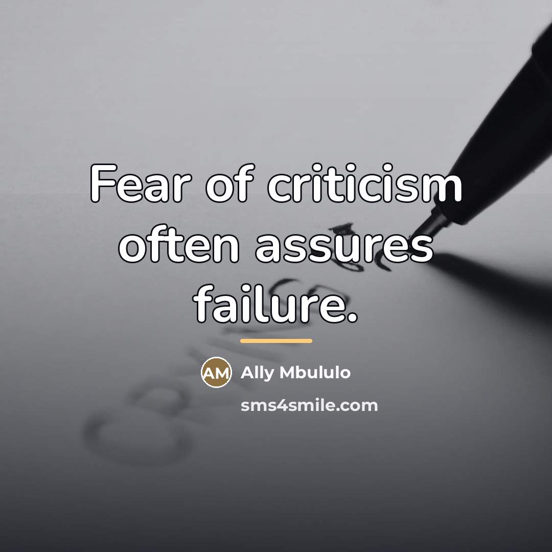 “Fear of criticism often assures failure.…” quote by Ally Mbululo