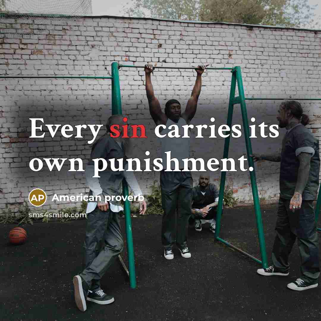 “Every sin carries its own punishment.…” quote by American Proverb