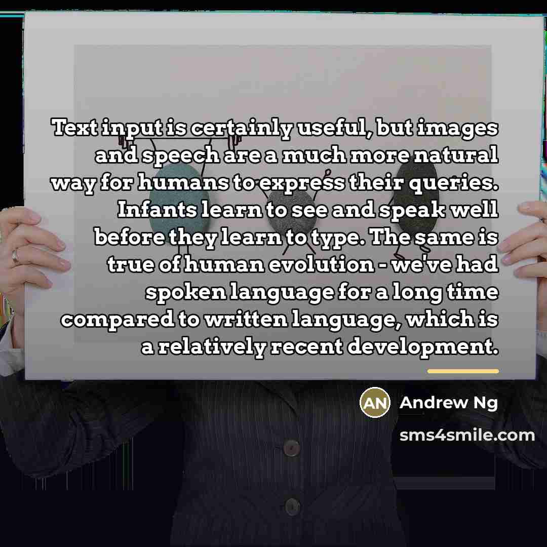 “Text input is certainly useful, but images and speech are…” quote by Andrew Ng