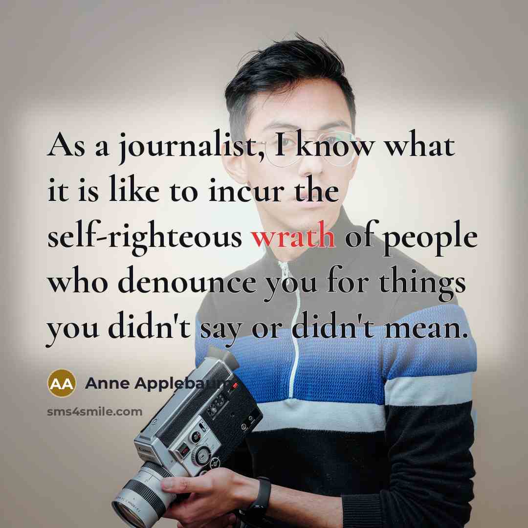 “As a journalist, I know what it is like to…” quote by Anne Applebaum