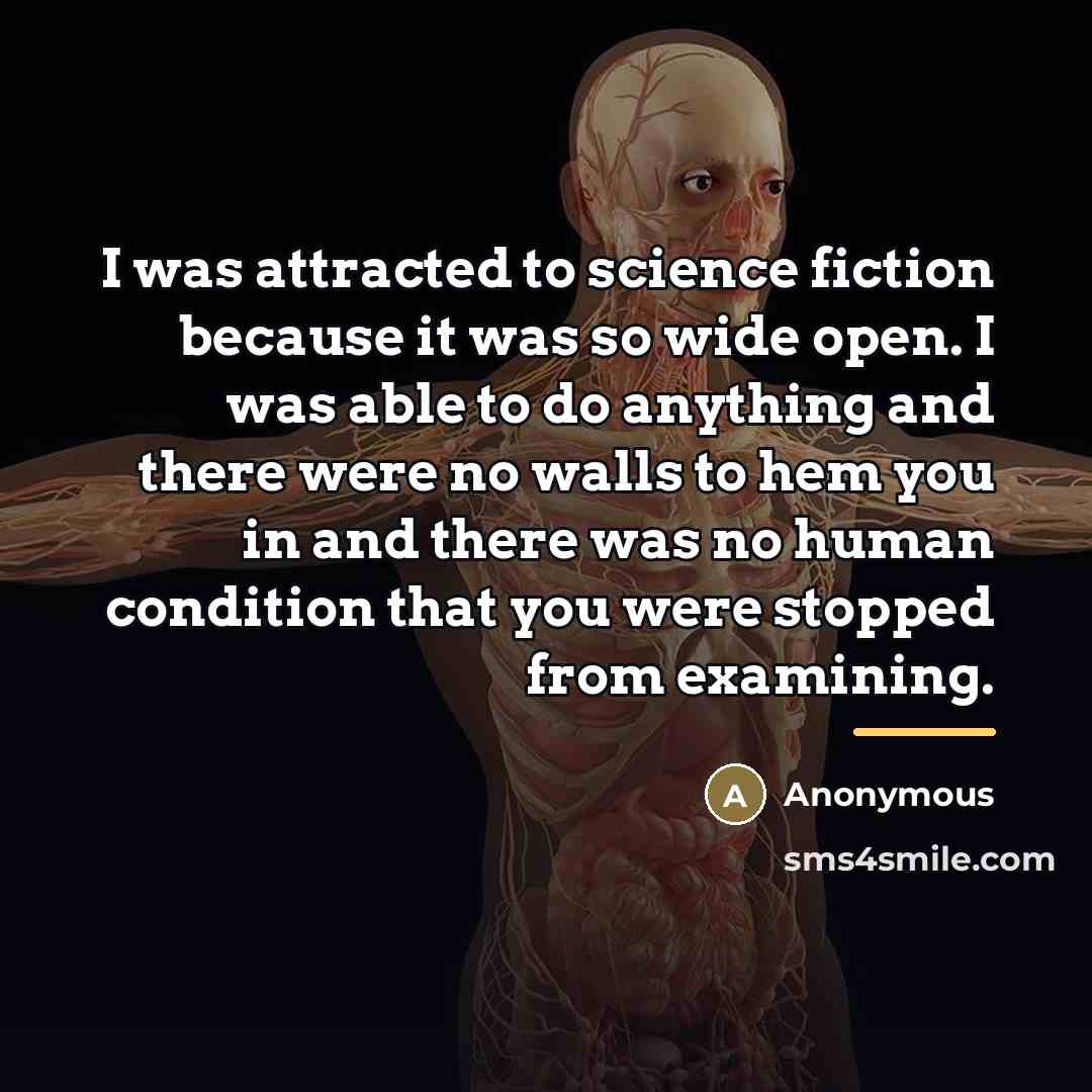 “I was attracted to science fiction because it was so…” quote by Anonymous