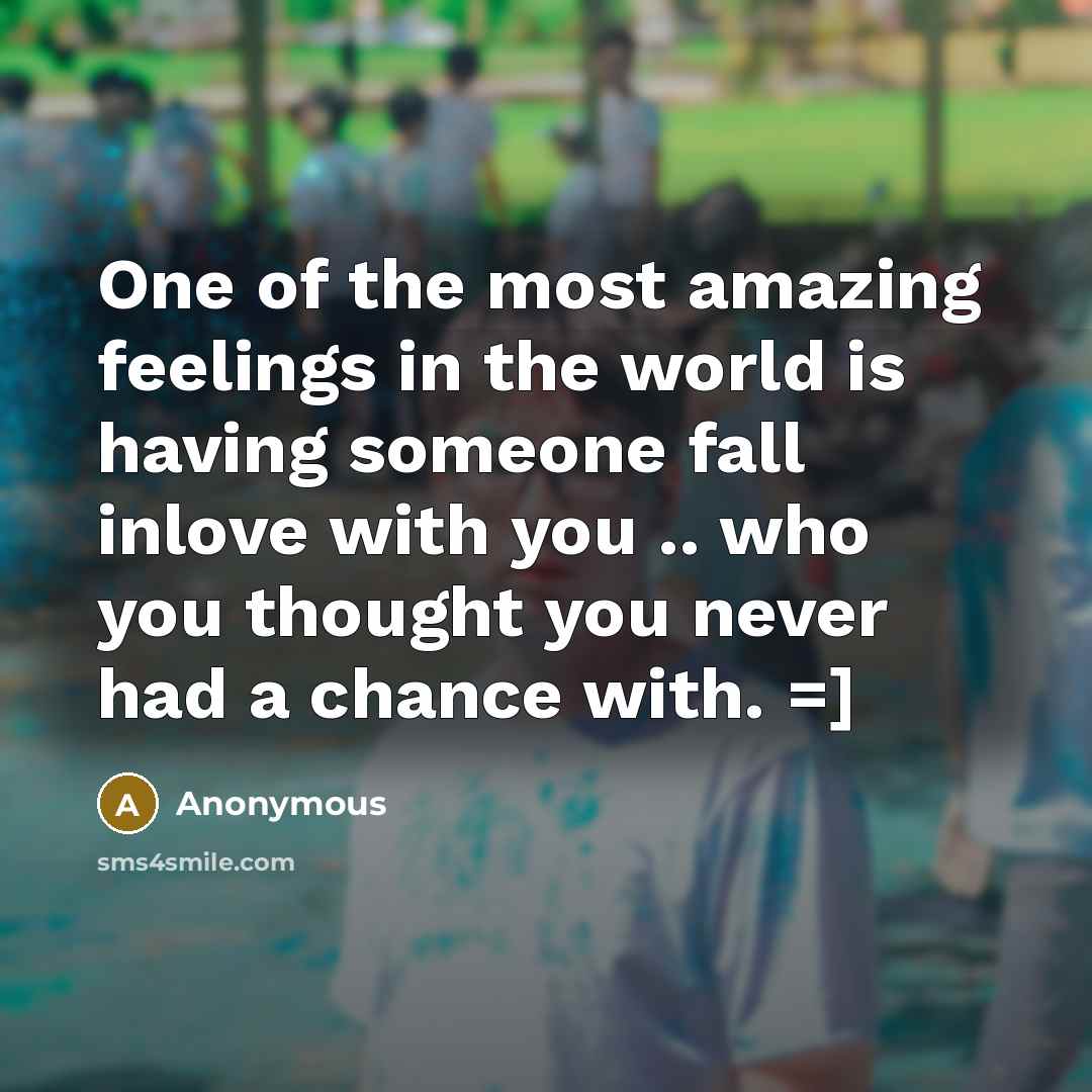 “One of the most amazing feelings in the world is…” quote by Anonymous