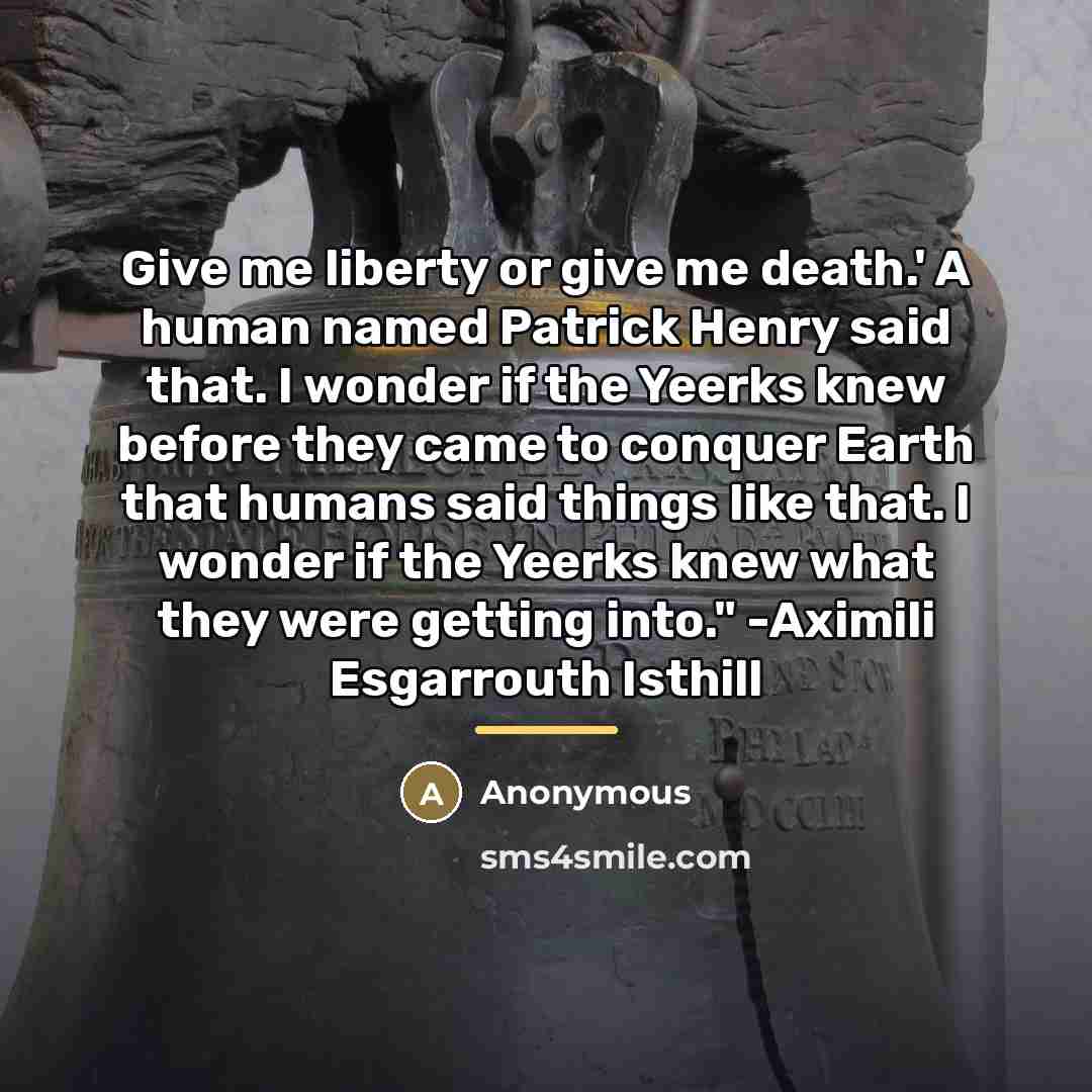 “Give me liberty or give me death.' A human named…” quote by Anonymous