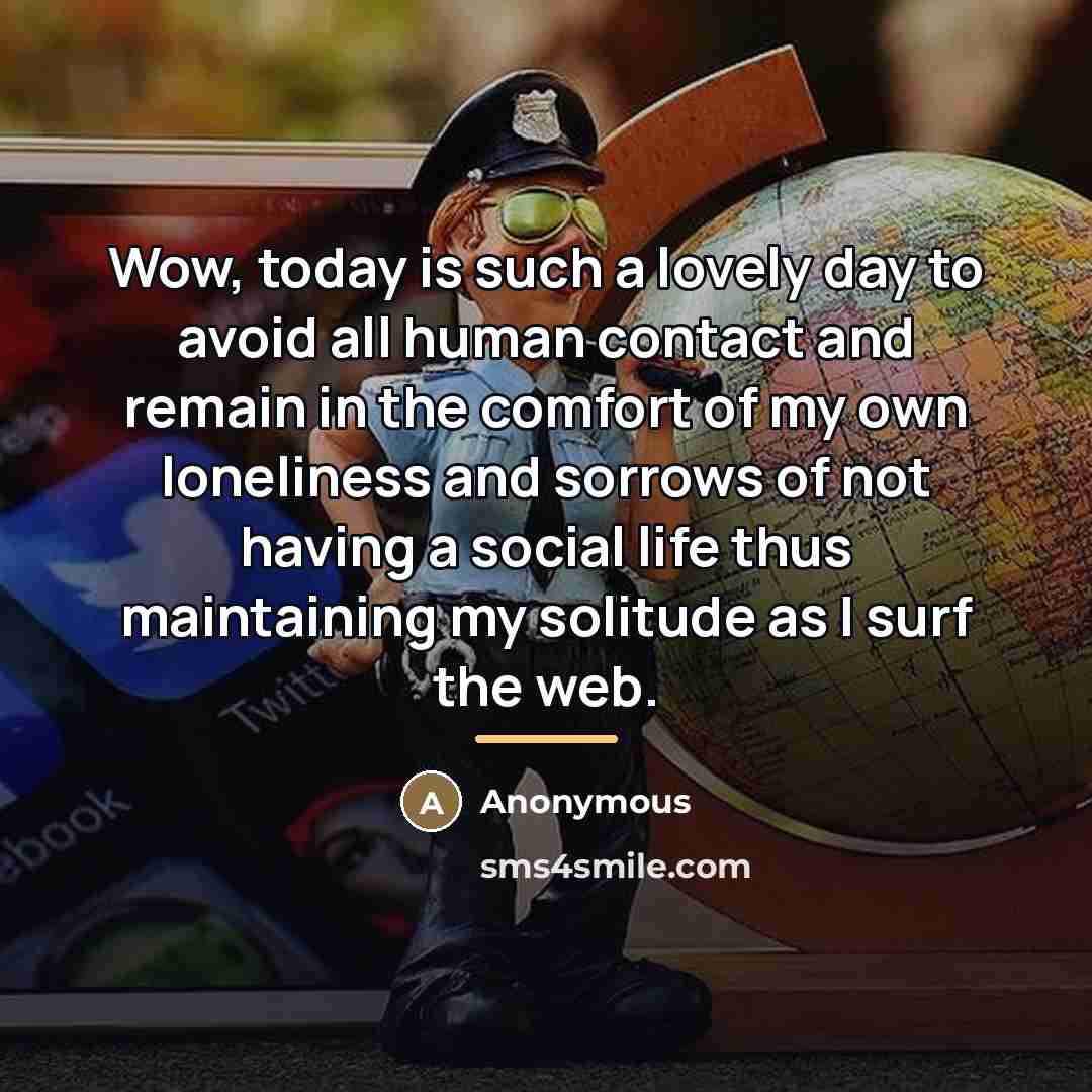 “Wow, today is such a lovely day to avoid all…” quote by Anonymous