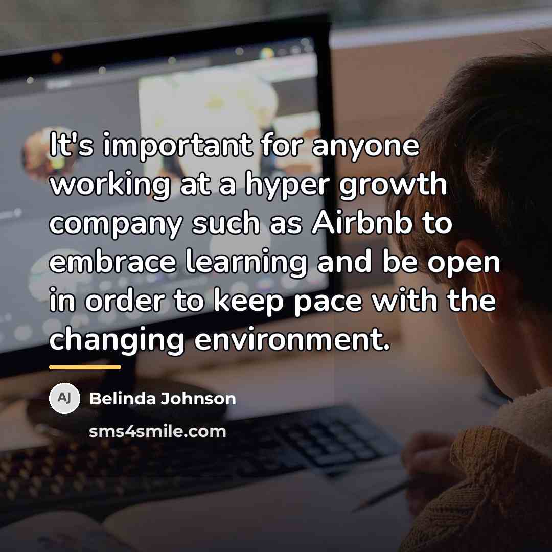 “It's important for anyone working at a hyper growth company…” quote by Belinda Johnson
