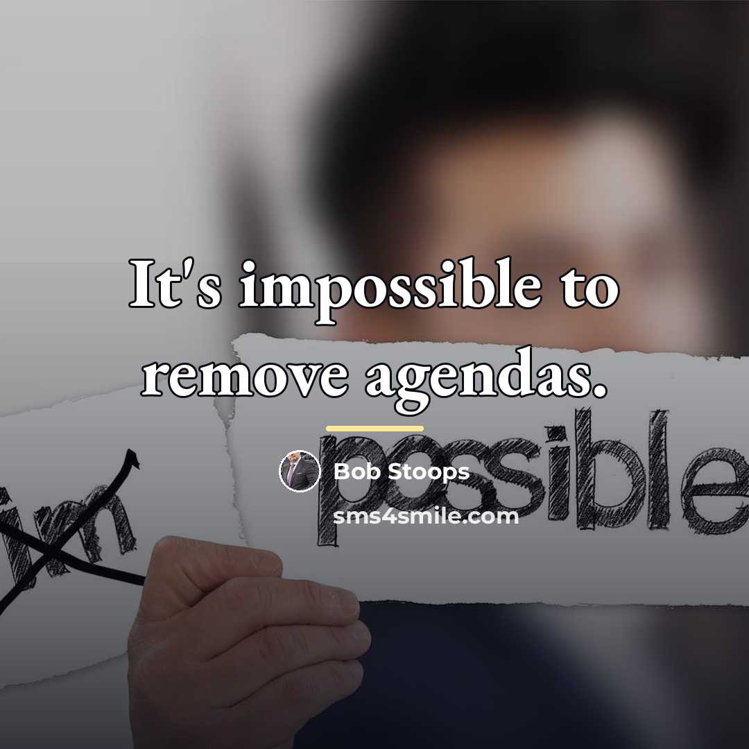 “It's impossible to remove agendas.…” quote by Bob Stoops