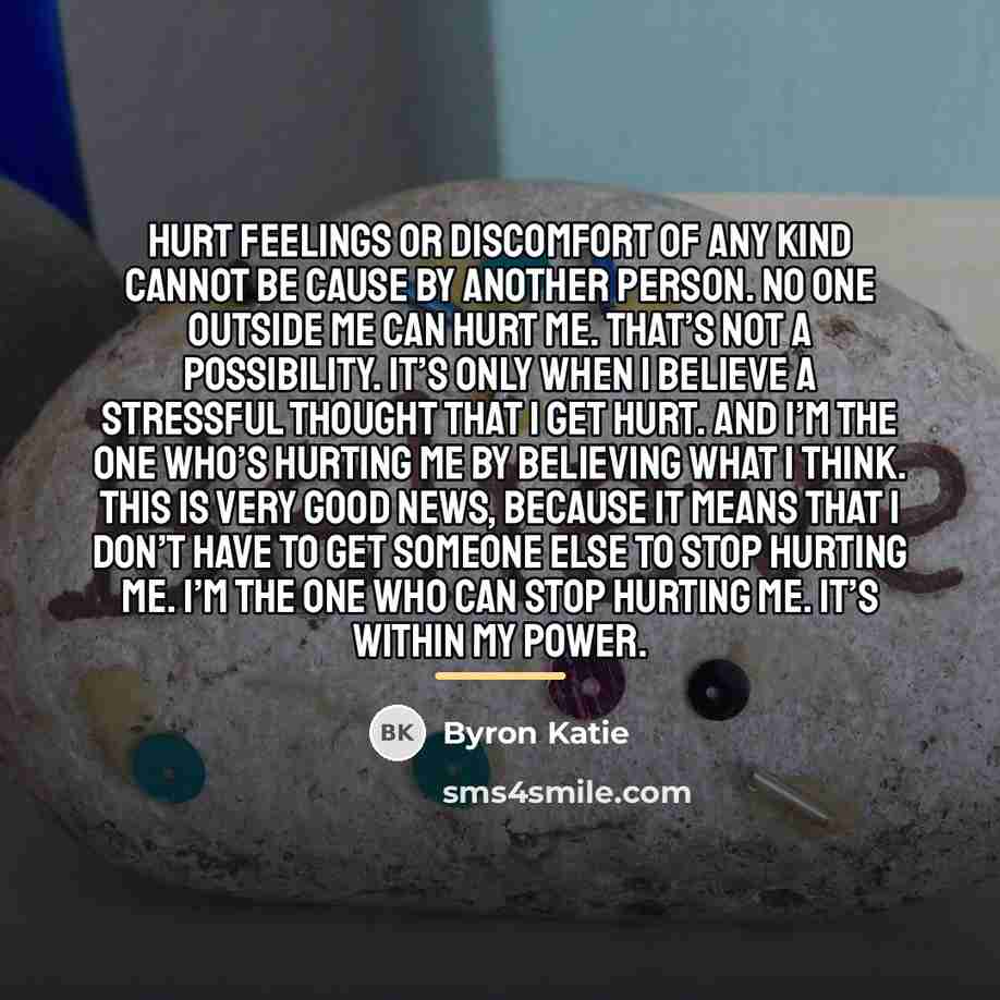 “Hurt feelings or discomfort of any kind cannot be cause…” quote by Byron Katie