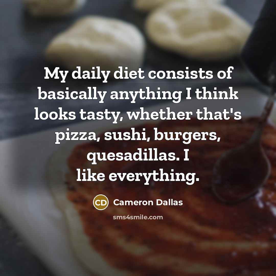 “My daily diet consists of basically anything I think looks…” quote by Cameron Dallas