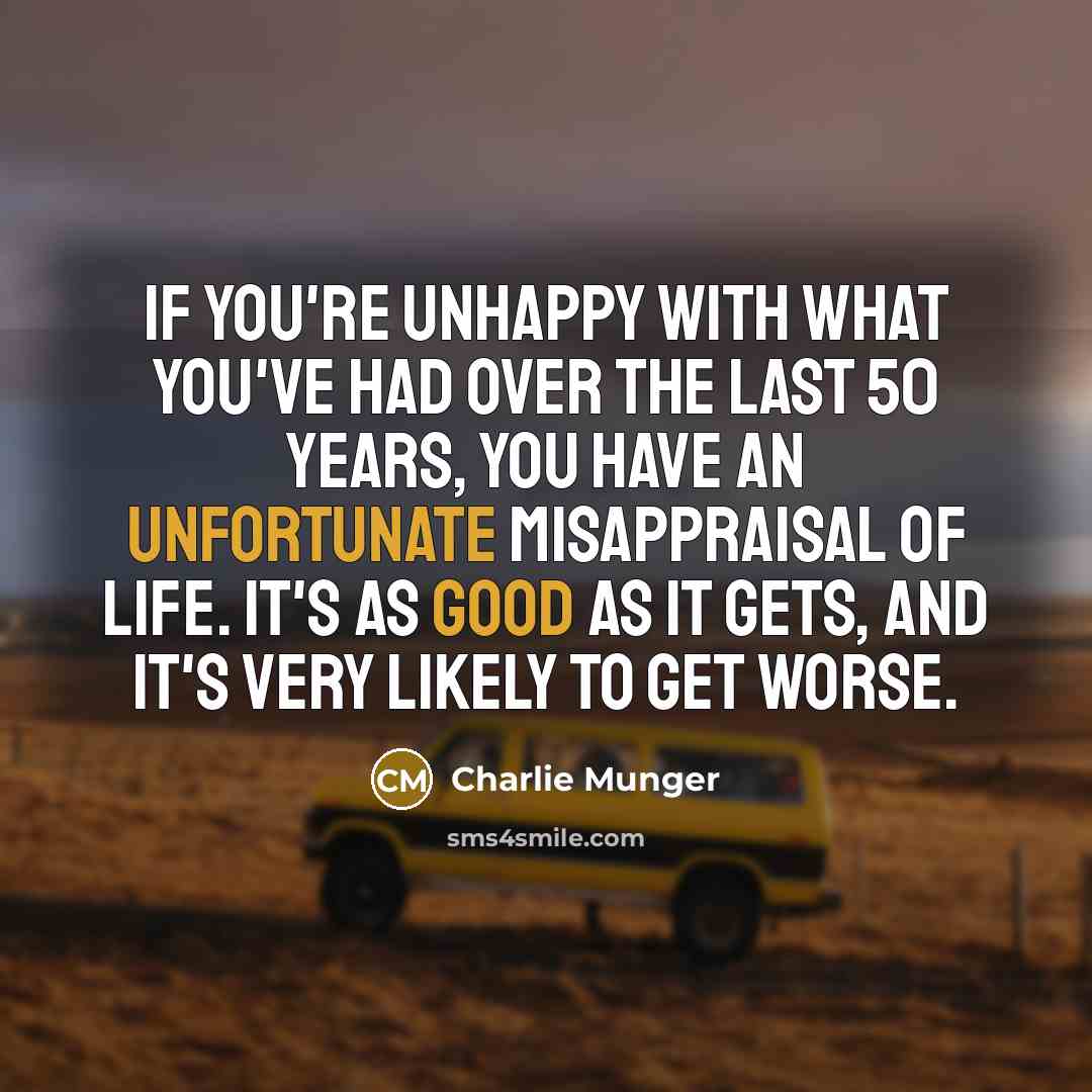 “If you're unhappy with what you've had over the last…” quote by Charlie Munger