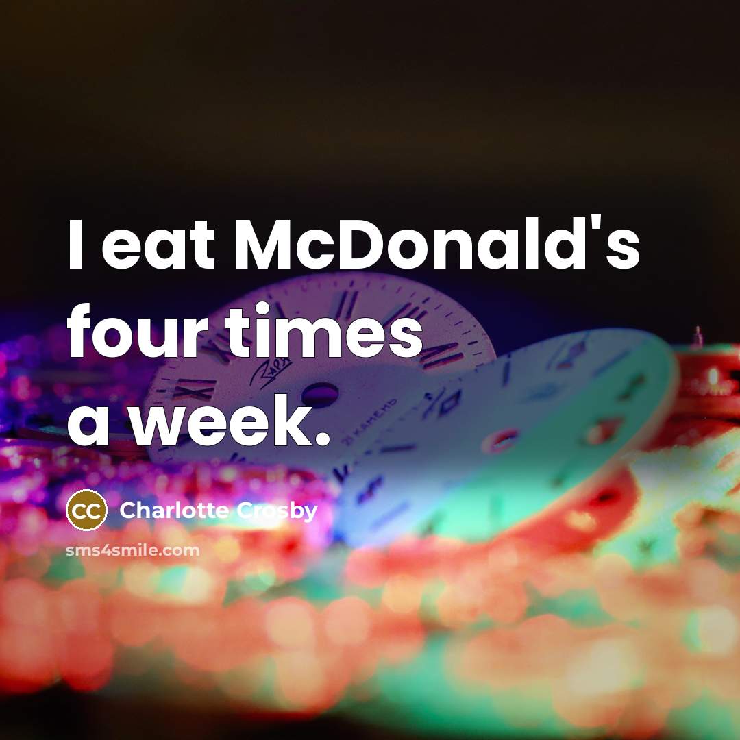 “I eat McDonald's four times a week.…” quote by Charlotte Crosby