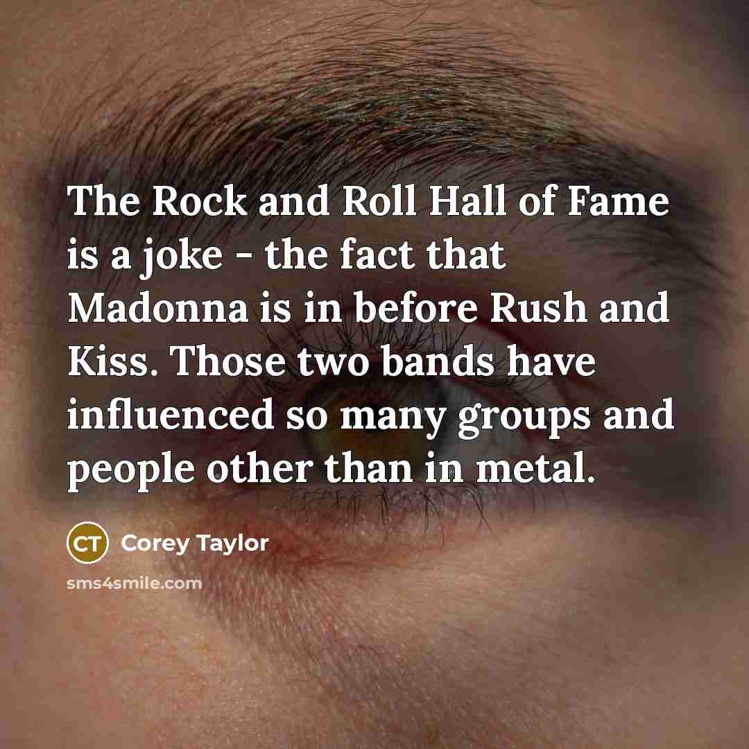 “The Rock and Roll Hall of Fame is a joke…” quote by Corey Taylor
