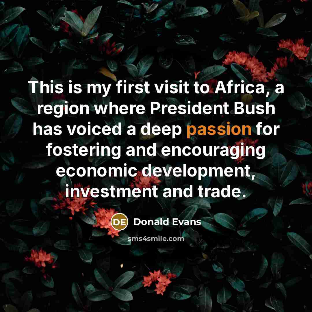 “This is my first visit to Africa, a region where…” quote by Donald Evans