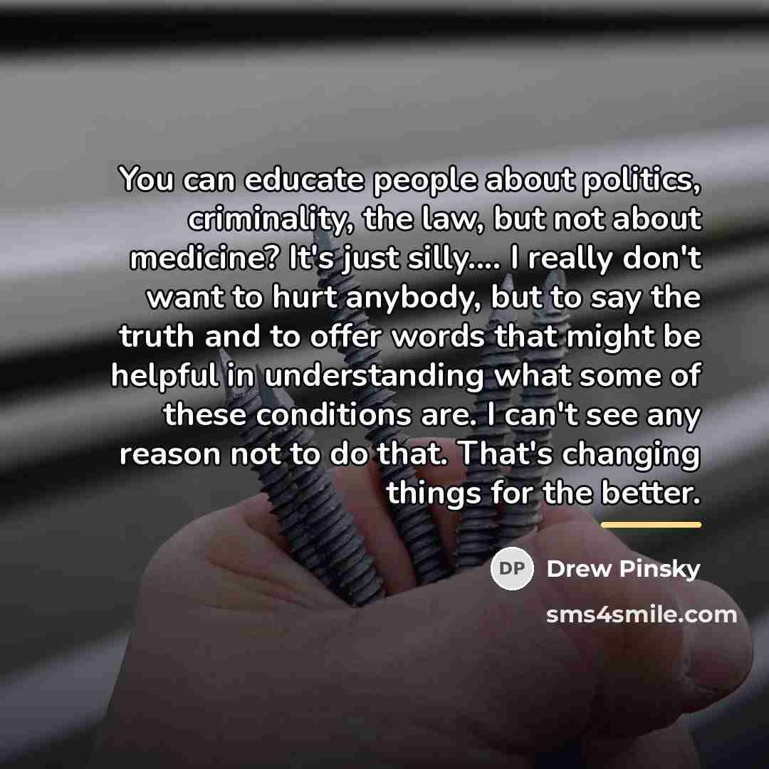 “You can educate people about politics, criminality, the law, but…” quote by Drew Pinsky