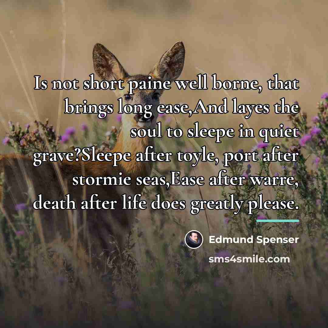 “Is not short paine well borne, that brings long ease,And…” quote by Edmund Spenser