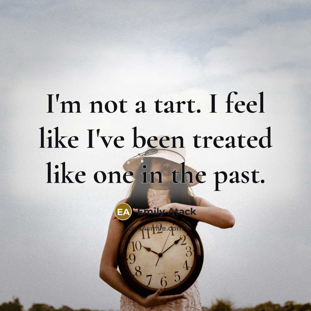 “I'm not a tart. I feel like I've been treated…” quote by Emily Atack