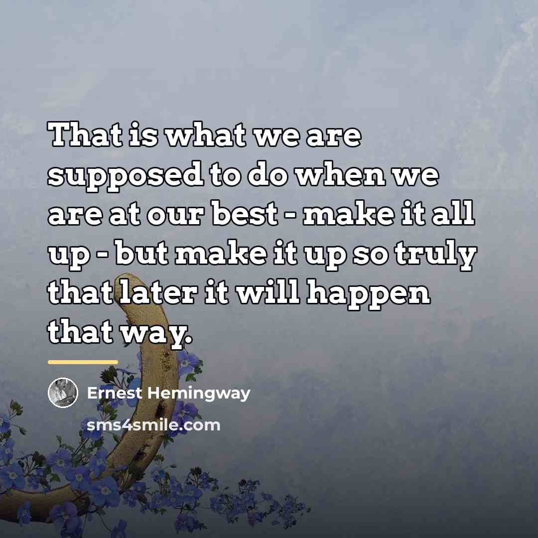“That is what we are supposed to do when we…” quote by Ernest Hemingway