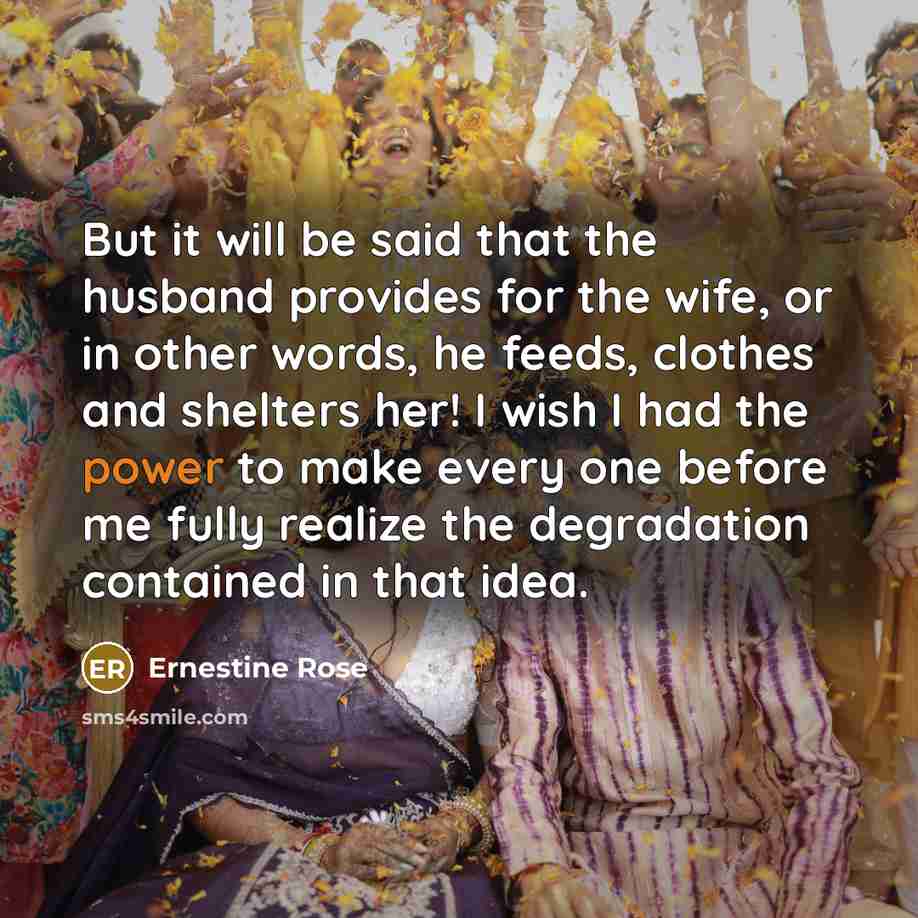 “But it will be said that the husband provides for…” quote by Ernestine Rose