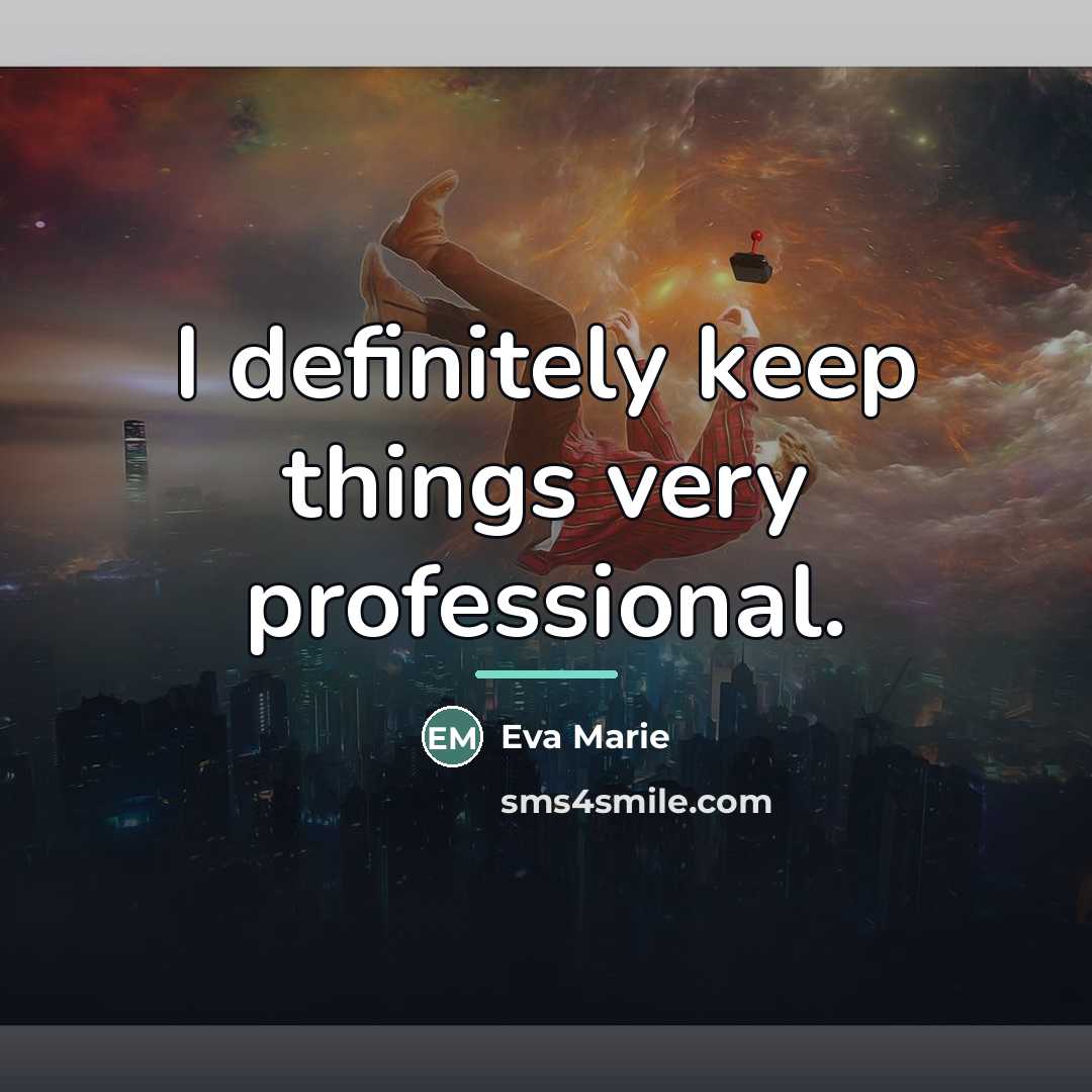 “I definitely keep things very professional.…” quote by Eva Marie