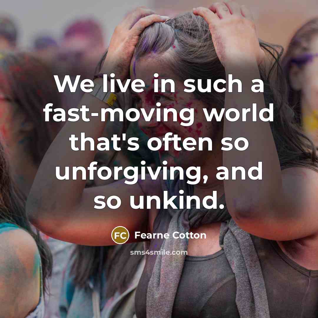 “We live in such a fast-moving world that's often so…” quote by Fearne Cotton