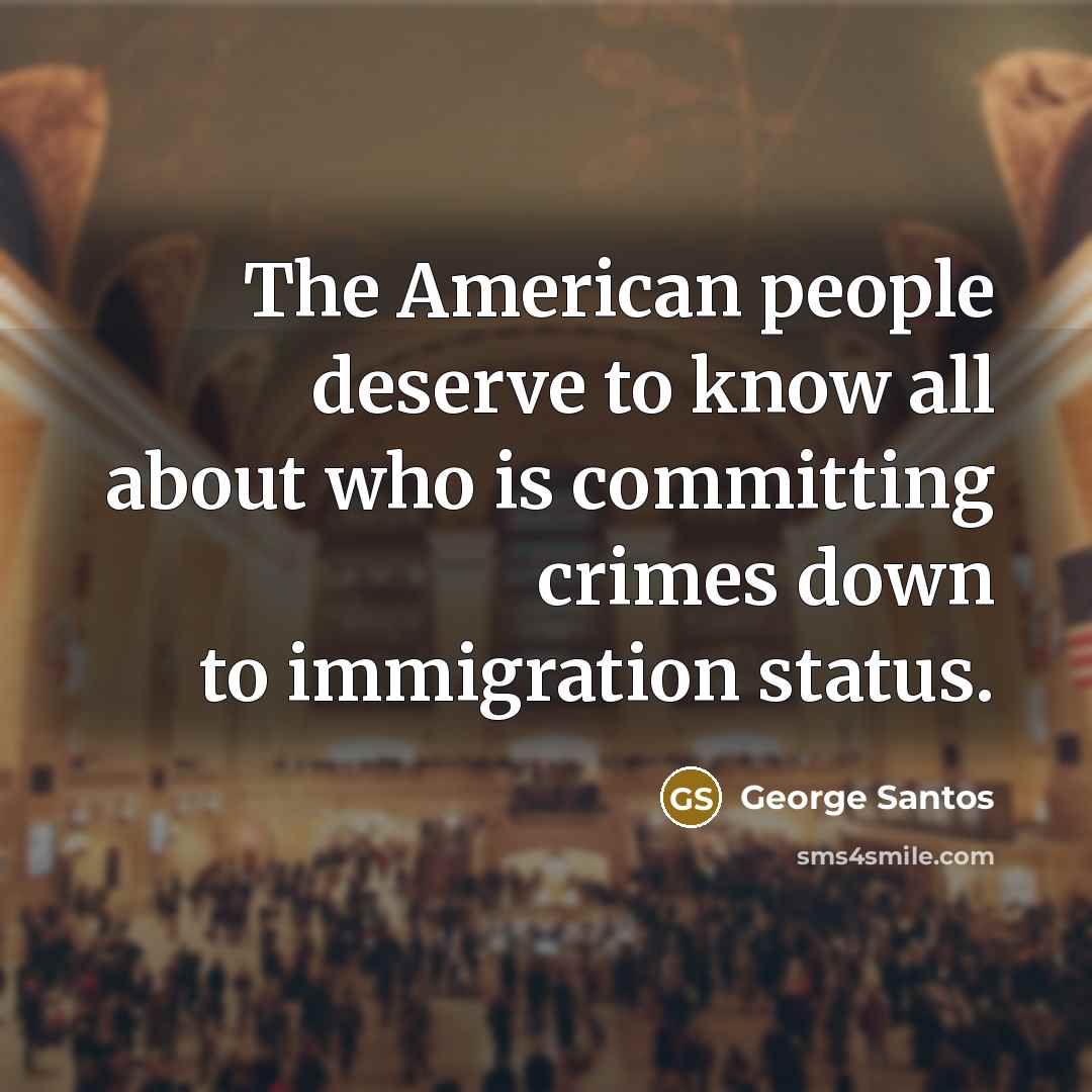 “The American people deserve to know all about who is…” quote by George Santos