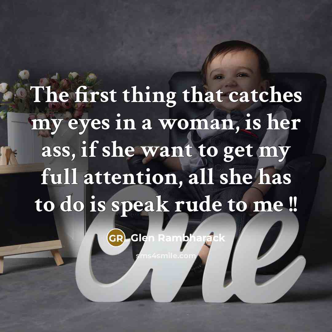 “The first thing that catches my eyes in a woman,…” quote by Glen Rambharack